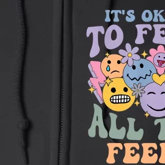 Its Ok To Feel All The Feels Mental Health Awareness Full Zip Hoodie