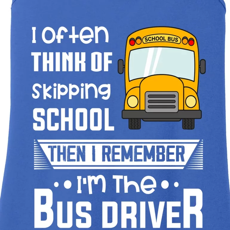 I Often Think Of Skipping School Funny Bus Driver Funny Gift Ladies Essential Tank