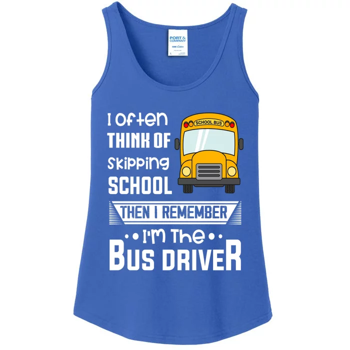 I Often Think Of Skipping School Funny Bus Driver Funny Gift Ladies Essential Tank