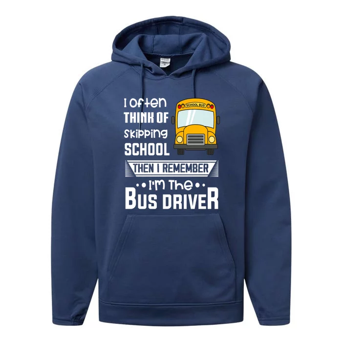 I Often Think Of Skipping School Funny Bus Driver Funny Gift Performance Fleece Hoodie