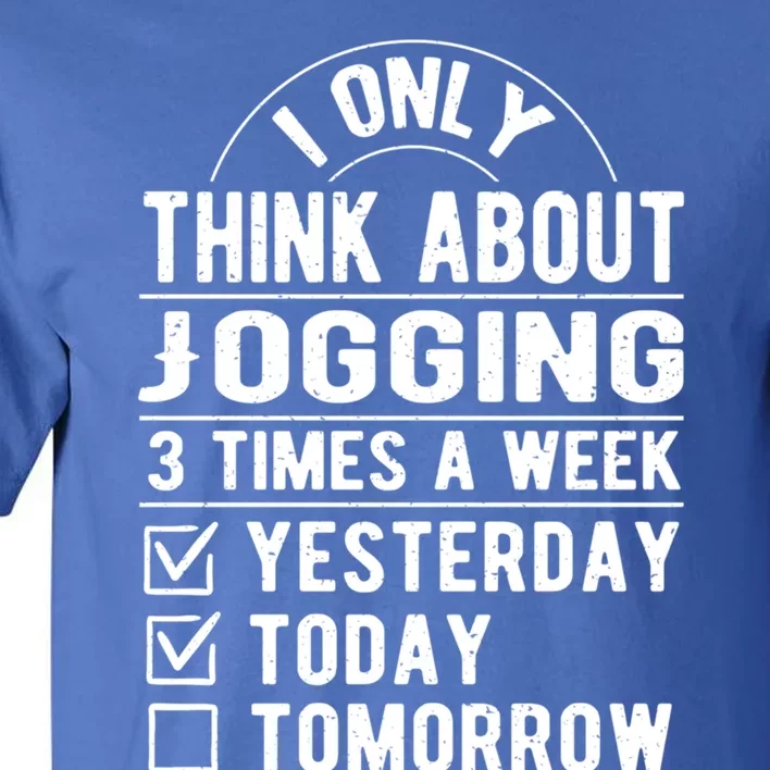 I Only Think About Jogging Sayings Running Quotes Runner Cute Gift Tall T-Shirt