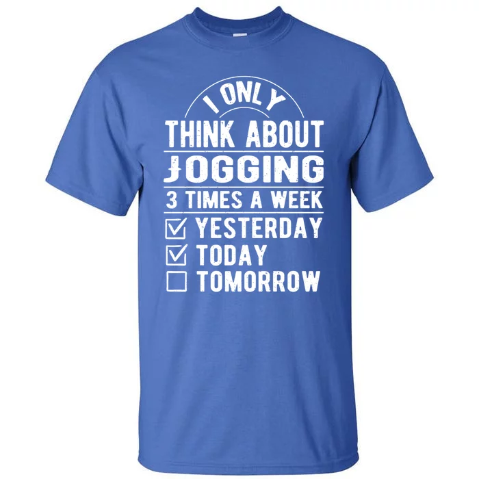 I Only Think About Jogging Sayings Running Quotes Runner Cute Gift Tall T-Shirt