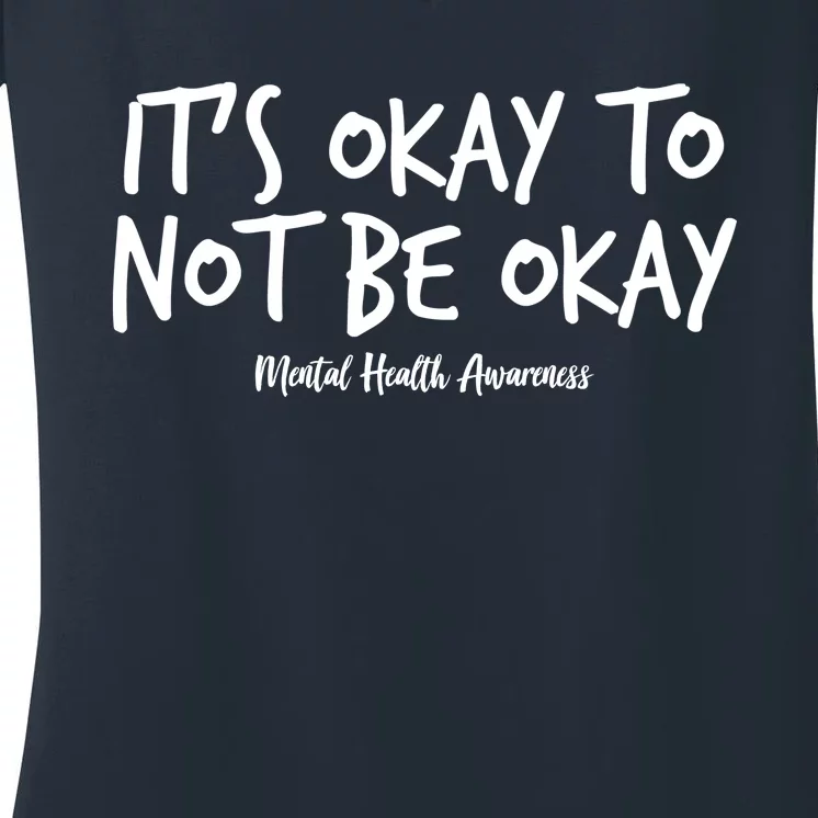 It's Okay To Not Be Okay Mental Health Awareness Women's V-Neck T-Shirt