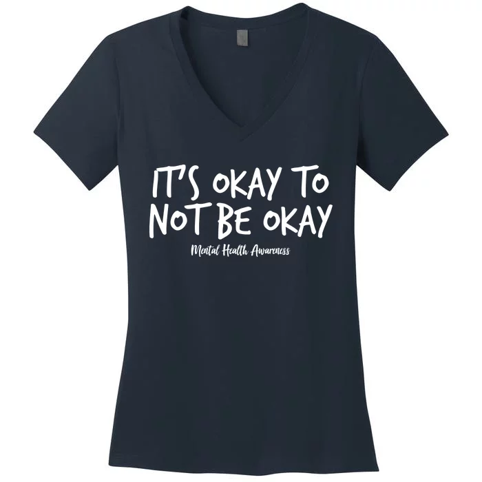 It's Okay To Not Be Okay Mental Health Awareness Women's V-Neck T-Shirt