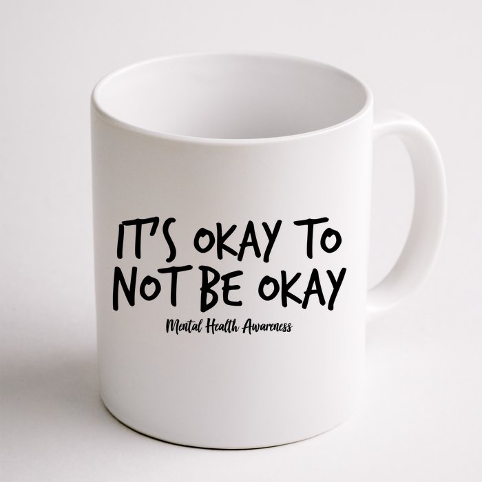 It's Okay To Not Be Okay Mental Health Awareness Front & Back Coffee Mug