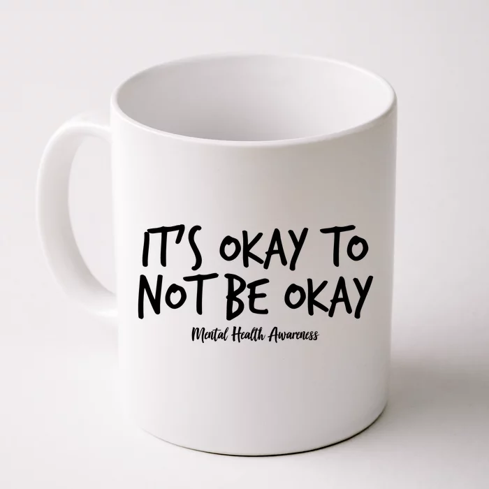 It's Okay To Not Be Okay Mental Health Awareness Front & Back Coffee Mug