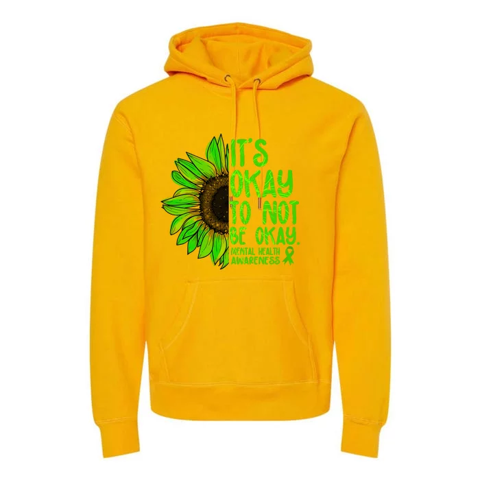 It's Okay To Not Be Okay Mental Health Awareness Green Sunflower Premium Hoodie