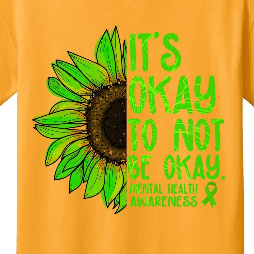 It's Okay To Not Be Okay Mental Health Awareness Green Sunflower Kids T-Shirt