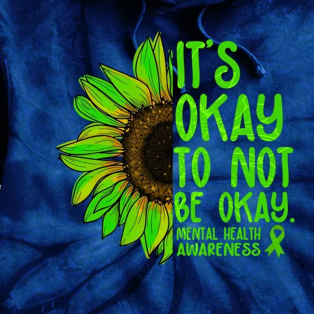 It's Okay To Not Be Okay Mental Health Awareness Green Sunflower Tie Dye Hoodie