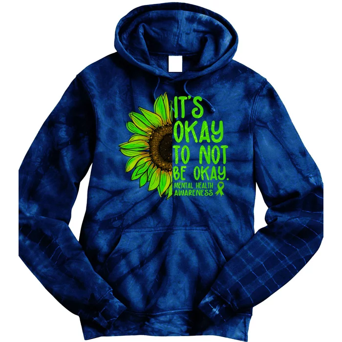 It's Okay To Not Be Okay Mental Health Awareness Green Sunflower Tie Dye Hoodie