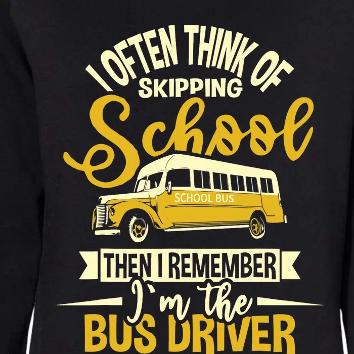 I Often Think Of Skipping School - School Bus Driver Womens California Wash Sweatshirt