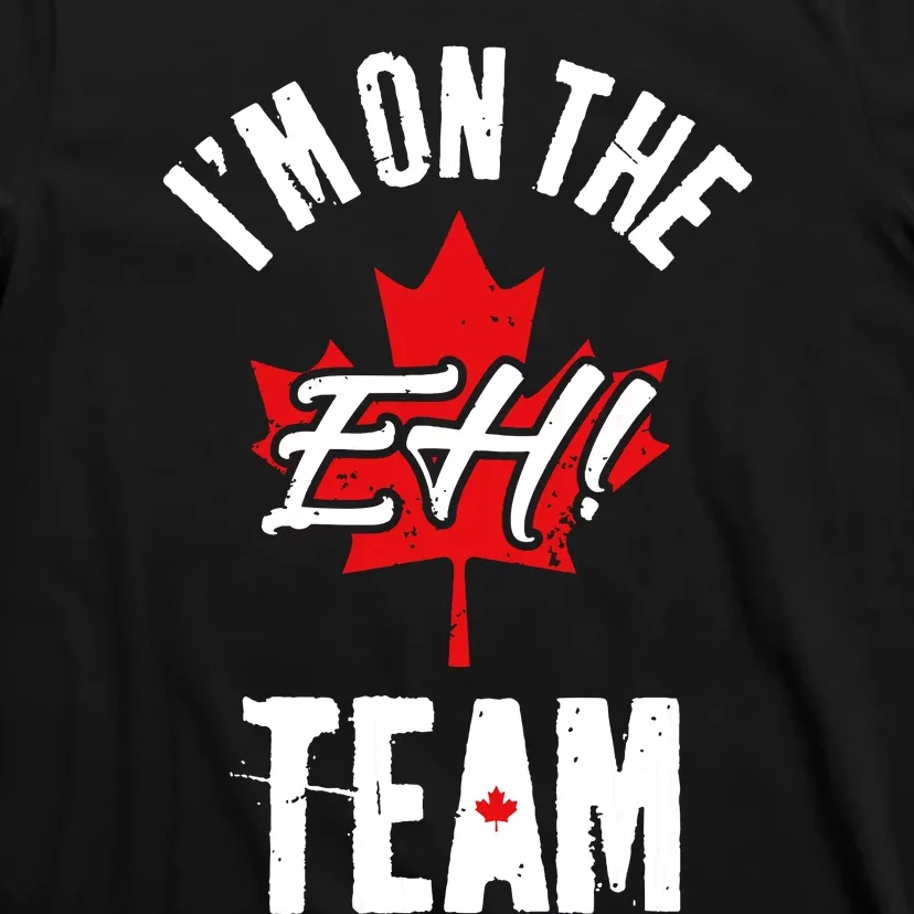 Im On The Eh Team Sports Funny Happy Canada Day T-Shirt