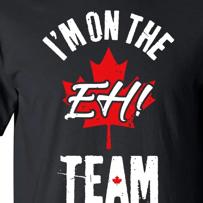 Im On The Eh Team Sports Funny Happy Canada Day Tall T-Shirt