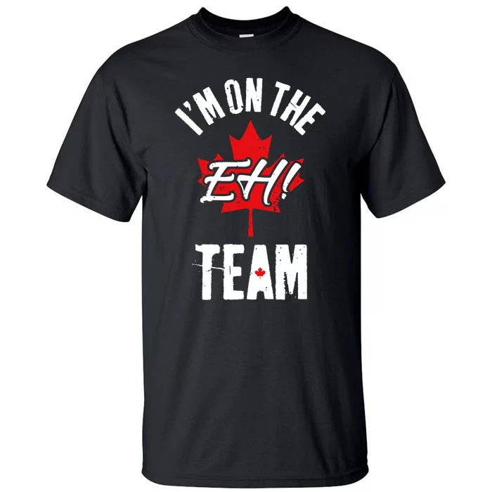 Im On The Eh Team Sports Funny Happy Canada Day Tall T-Shirt