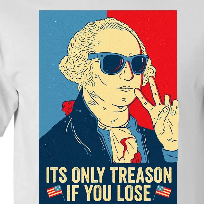 Its Only Treason If You Lose George Washington Tall T-Shirt