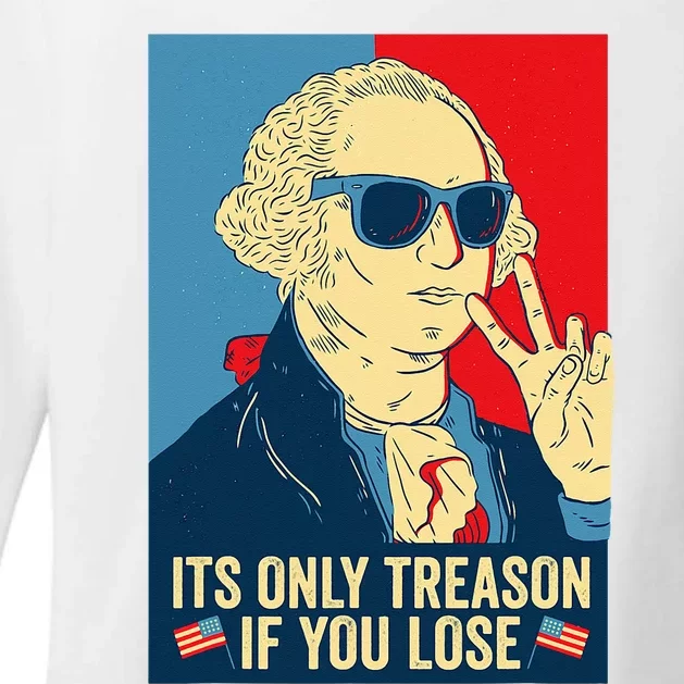 Its Only Treason If You Lose George Washington Womens CVC Long Sleeve Shirt