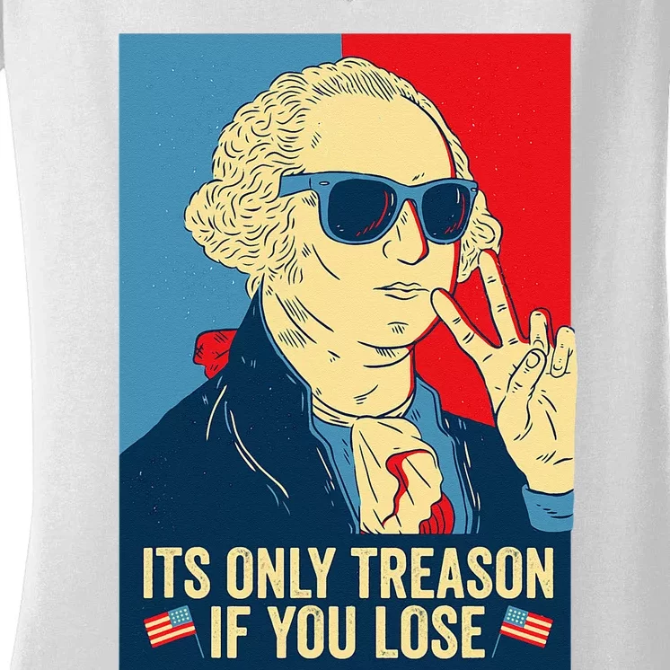 Its Only Treason If You Lose George Washington Women's V-Neck T-Shirt