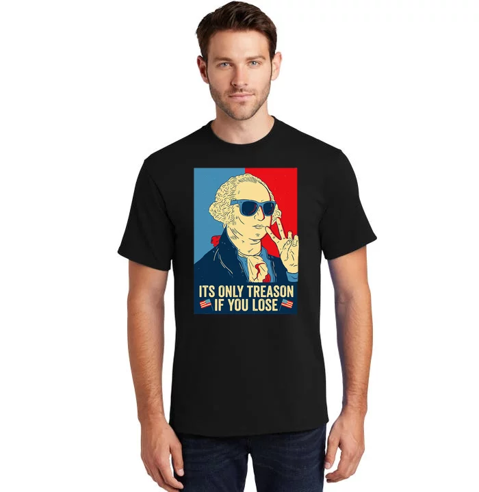 Its Only Treason If You Lose George Washington Tall T-Shirt