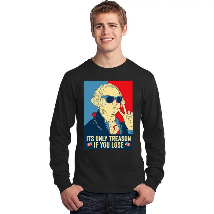 Its Only Treason If You Lose George Washington Tall Long Sleeve T-Shirt