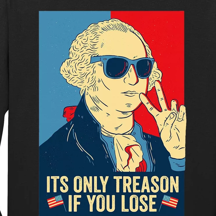 Its Only Treason If You Lose George Washington Tall Long Sleeve T-Shirt