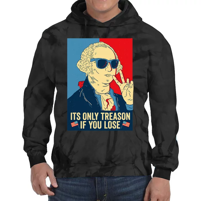 Its Only Treason If You Lose George Washington Tie Dye Hoodie