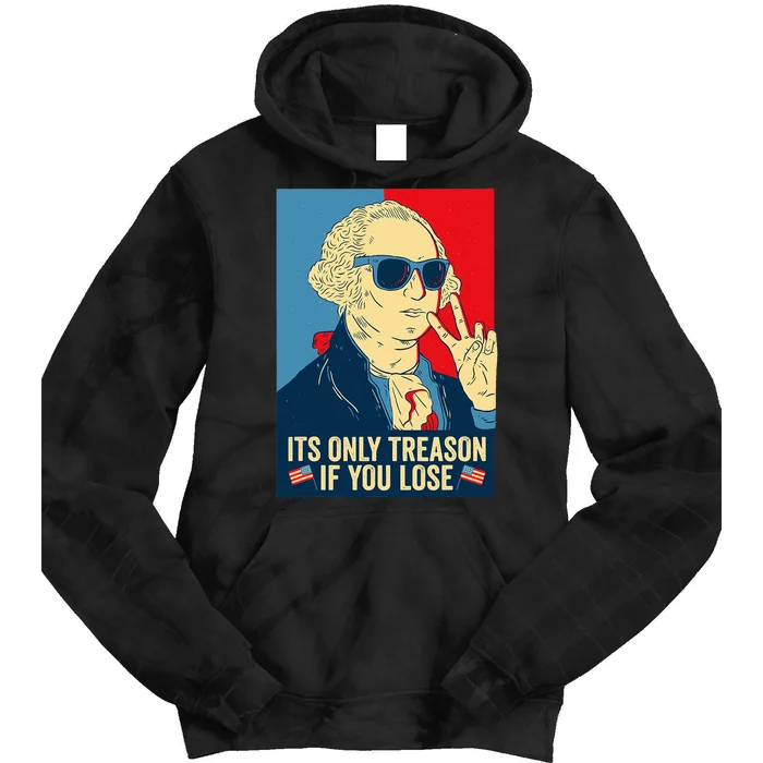 Its Only Treason If You Lose George Washington Tie Dye Hoodie