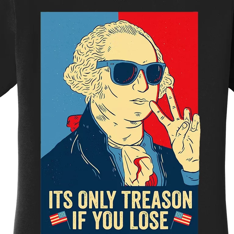 Its Only Treason If You Lose George Washington Women's T-Shirt