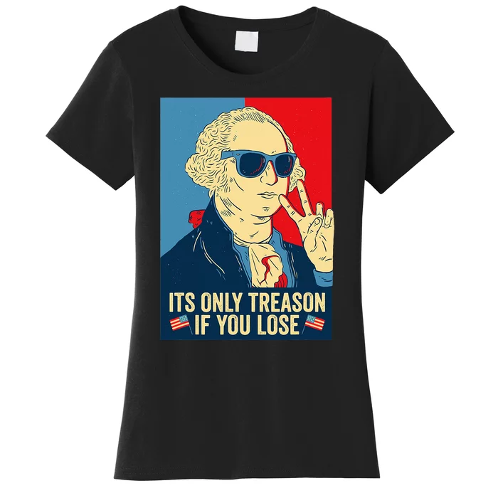 Its Only Treason If You Lose George Washington Women's T-Shirt