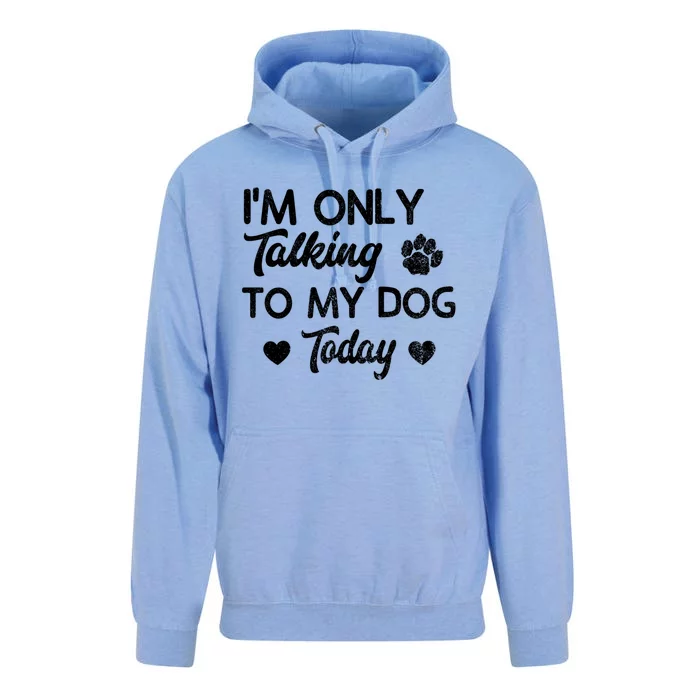 I'm Only Talking To My Dog Today Funny Dog Lover Gift Unisex Surf Hoodie