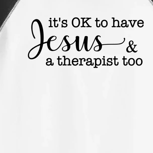 It's Ok To Have Jesus And A Therapist Too Meaningful Gift Toddler Fine Jersey T-Shirt