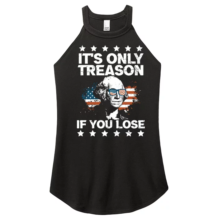 Its Only Treason If You Lose ShirtGeorge Washington July 4 Long Sleeve Women’s Perfect Tri Rocker Tank