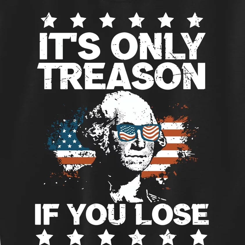 Its Only Treason If You Lose ShirtGeorge Washington July 4 Long Sleeve Kids Sweatshirt