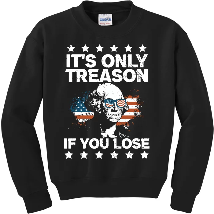 Its Only Treason If You Lose ShirtGeorge Washington July 4 Long Sleeve Kids Sweatshirt