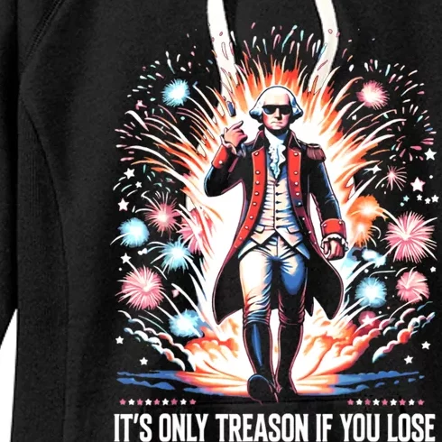 ItS Only Treason If You Lose George Washington 4th July Women's Fleece Hoodie