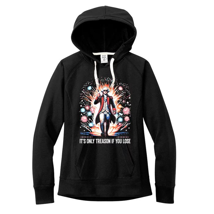 ItS Only Treason If You Lose George Washington 4th July Women's Fleece Hoodie