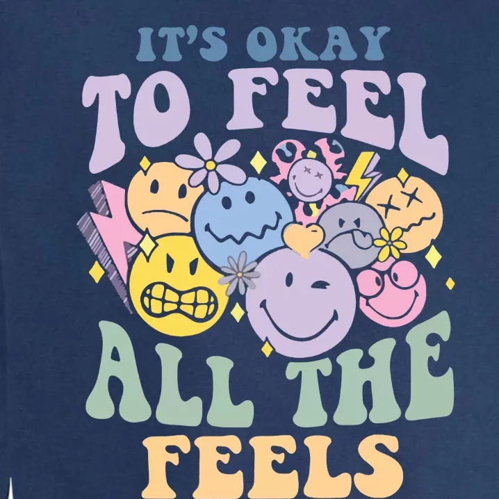 ItS Okay To Feel All The Feels Garment-Dyed Sweatshirt