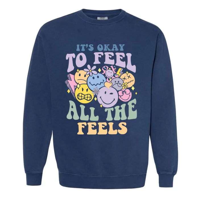 ItS Okay To Feel All The Feels Garment-Dyed Sweatshirt