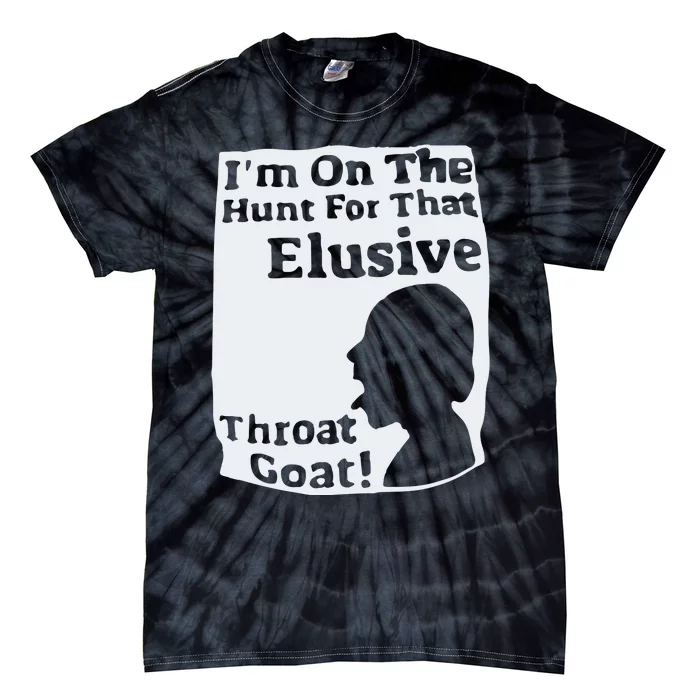 I’m On The Hunt For That Elusive Throat Goat Tie-Dye T-Shirt