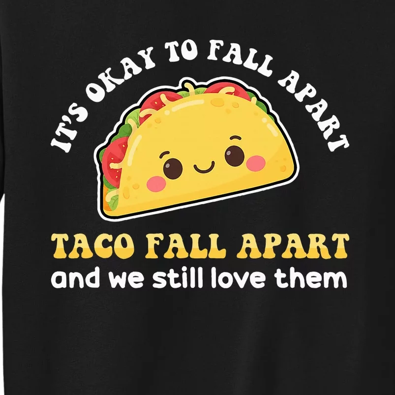 It’S Okay To Fall Apart Sometimes Tall Sweatshirt