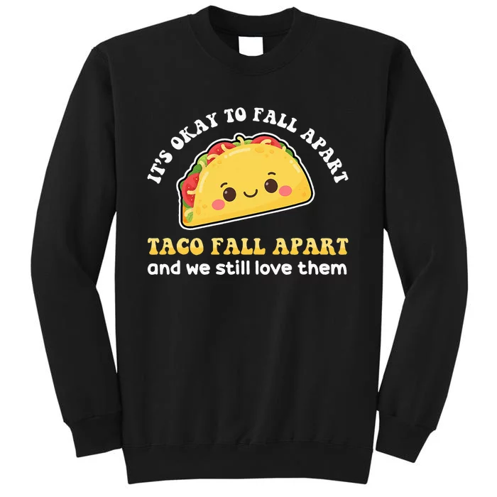 It’S Okay To Fall Apart Sometimes Tall Sweatshirt