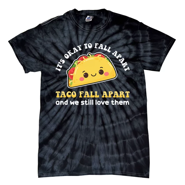 It’S Okay To Fall Apart Sometimes Tie-Dye T-Shirt