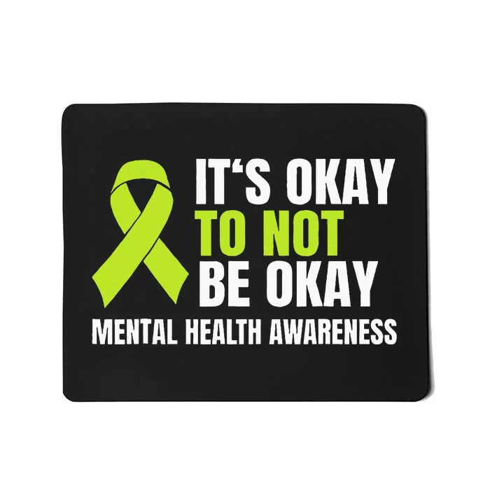 ItS Okay To Not Be Okay Mental Health Ribbon Mousepad