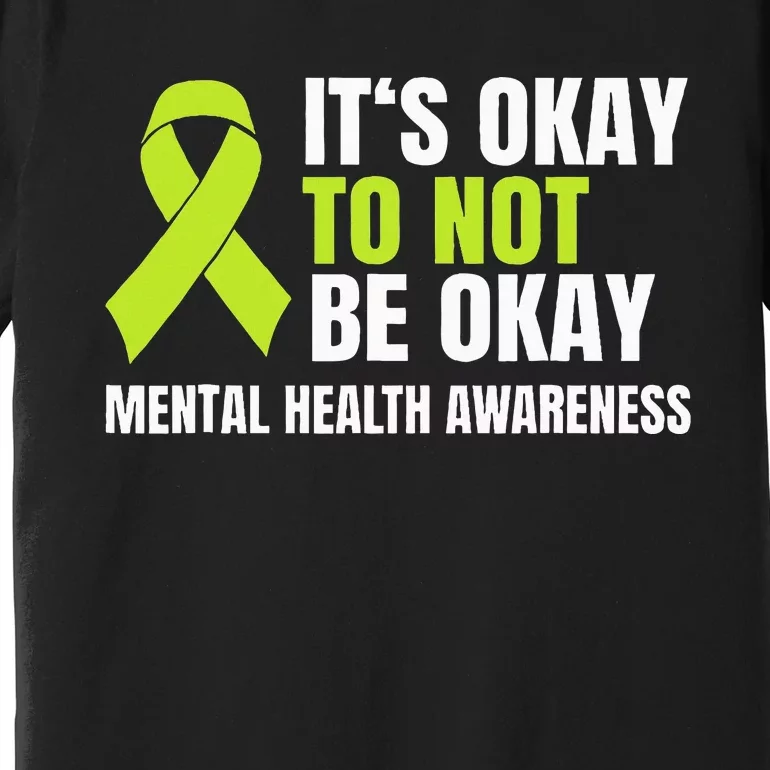 ItS Okay To Not Be Okay Mental Health Ribbon Premium T-Shirt