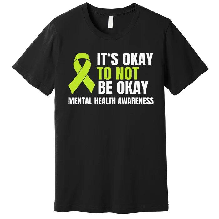 ItS Okay To Not Be Okay Mental Health Ribbon Premium T-Shirt