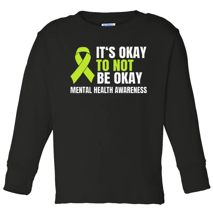 ItS Okay To Not Be Okay Mental Health Ribbon Toddler Long Sleeve Shirt