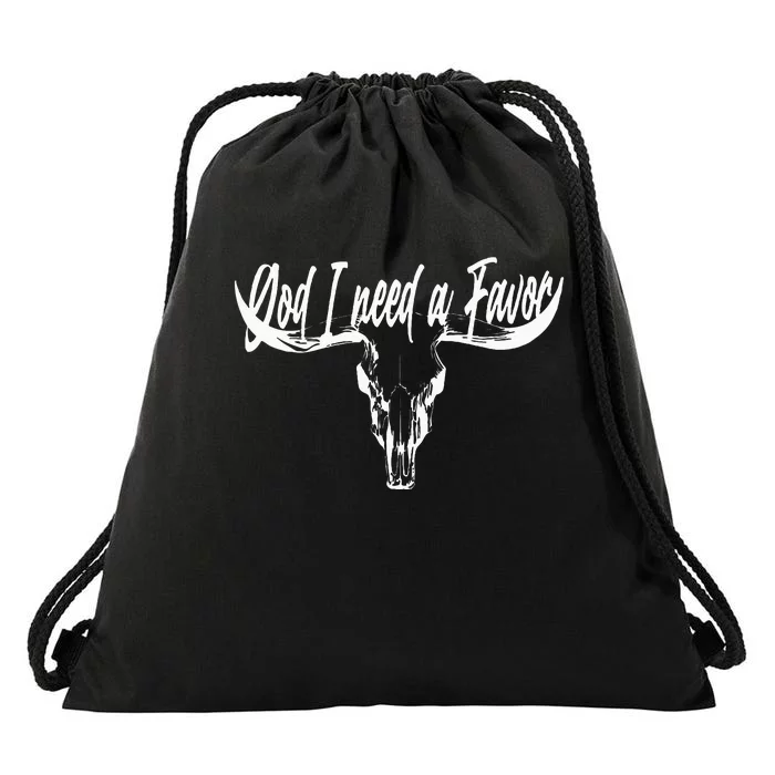 I Only Talk To God When I Need A Favor Drawstring Bag