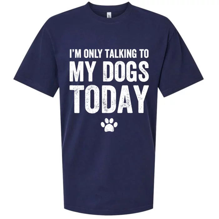 I'm Only Talking To My Dogs Today Funny Gift Dog Lover Tee Sueded Cloud Jersey T-Shirt