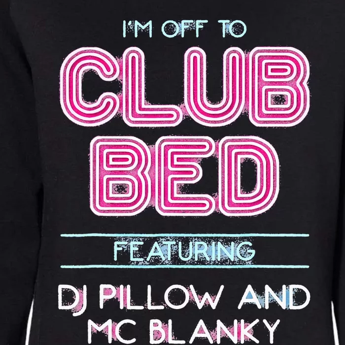 IM Off To Club Bed Featuring Dj Pillow And Mc Blanky Womens California Wash Sweatshirt