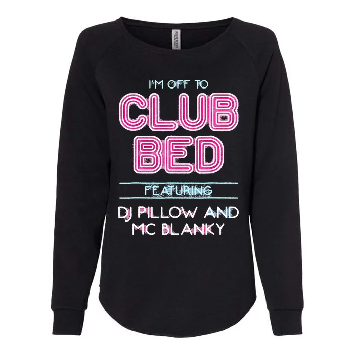 IM Off To Club Bed Featuring Dj Pillow And Mc Blanky Womens California Wash Sweatshirt