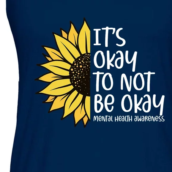 Its Okay To Not Be Okay Sunflower Mental Health Awareness Ladies Essential Flowy Tank